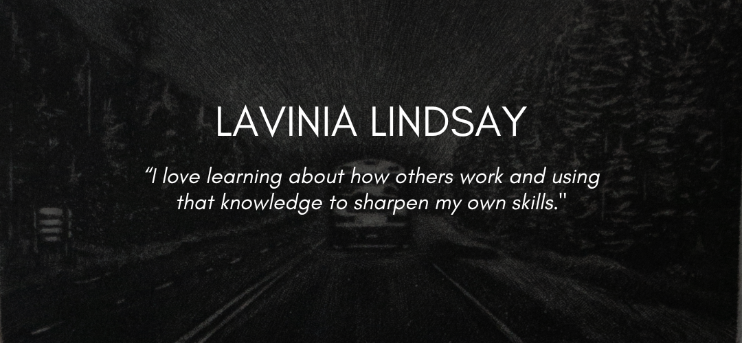 Text reads Lavinia Lindsay, “I love learning about how others work and using that knowledge to sharpen my own skills."