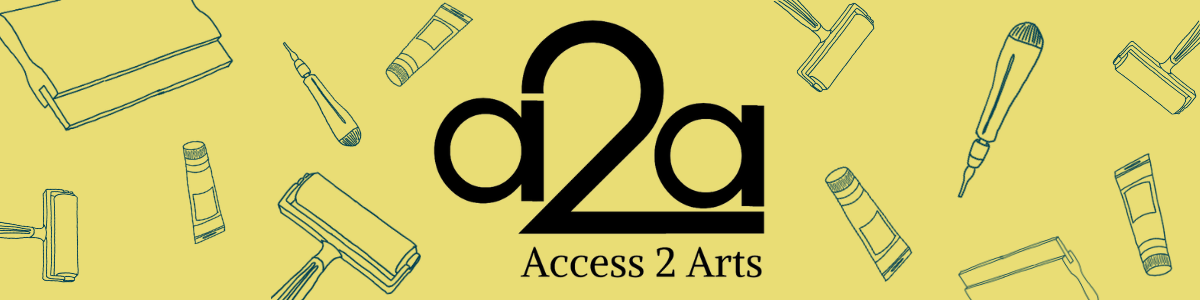 Logo in the middle of a yellow banner reads a 2 a Access 2 Arts. In the background, illustrations of lino carvers, screenprinting squeegees, ink brayers, and ink bottles make a repetitive pattern.