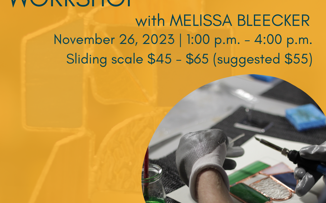 Stained Glass Workshop with Melissa Bleecker