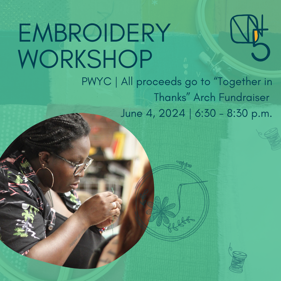 Text reads Embroidery Workshop. PWYC - All proceeds go to "Together in Thanks" Arch Fundraiser. June 4, 2024, 6:30 - 8:30 p.m.